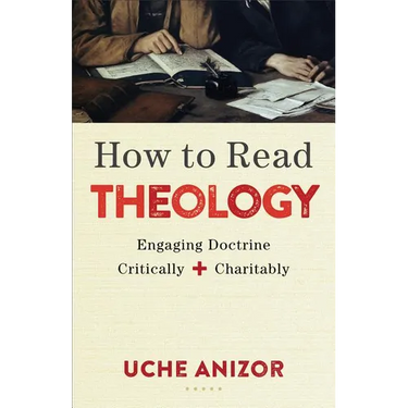 How to Read Theology: Engaging Doctrine Critically and Charitably