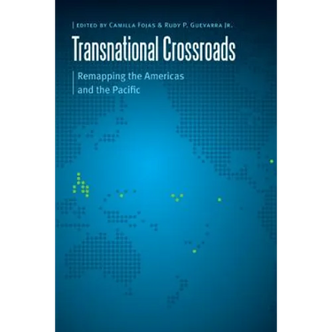 Transnational Crossroads: Remapping the Americas and the Pacific