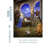 The Nativity: The story of baby Jesus written for children.