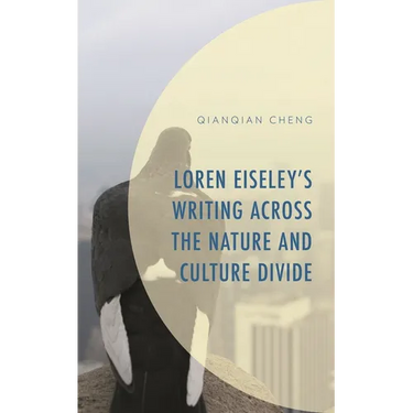 Loren Eiseley's Writing Across the Nature and Culture Divide