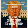 The Story of Donald Trump for Young Readers