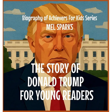The Story of Donald Trump for Young Readers
