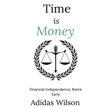 Time Is Money - Financial Independence, Retire Early