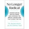 No Longer Radical: Understanding Mastectomies and Choosing the Breast Cancer Care That's Right for You