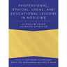 Professional, Ethical, Legal, and Educational Lessons in Medicine: A Problem-Based Learning Approach