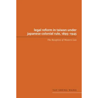 Legal Reform in Taiwan Under Japanese Colonial Rule, 1895-1945: The Reception of Western Law