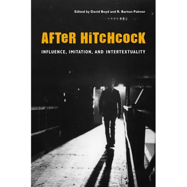 After Hitchcock: Influence, Imitation, and Intertextuality