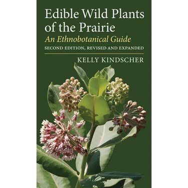Edible Wild Plants of the Prairie: An Ethnobotanical Guide