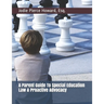 A Parent Guide To Special Education Law & Proactive Advocacy