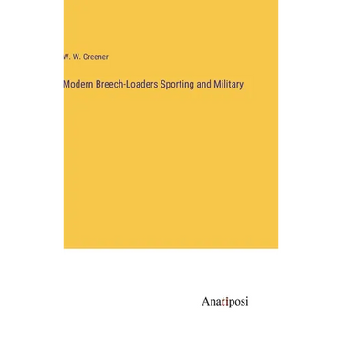 Modern Breech-Loaders Sporting and Military