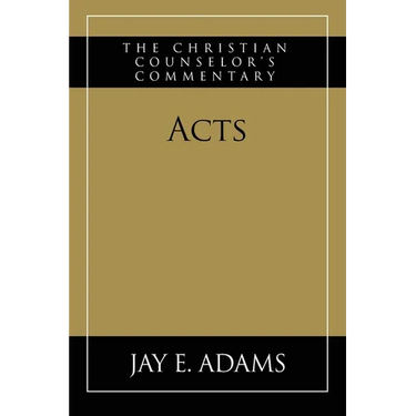 Acts: The Christian Counselor's Commentary
