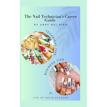 The Nail Technician's Career Guide: The blueprint to a successful nail salon business.