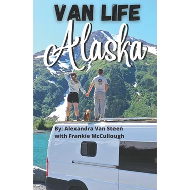 Van Life Alaska Guide: Boondocking in the 49th State