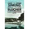 The Sinking of the Blücher: The Battle of Drøbak Narrows: April 1940
