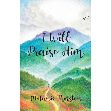 I Will Praise Him