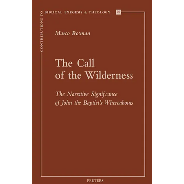 The Call of the Wilderness: The Narrative Significance of John the Baptist's Wherebaouts