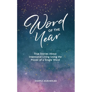 Word of the Year: True Stories About Intentional Living Using the Power of a Single Word