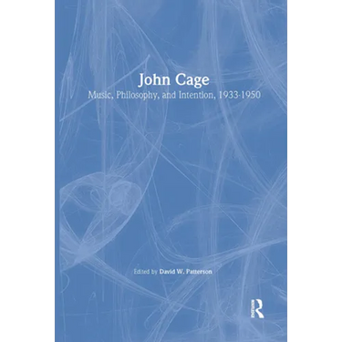 John Cage: Music, Philosophy, and Intention, 1933-1950