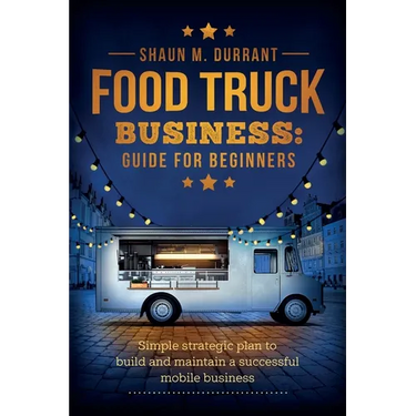 Food Truck Business Guide for Beginners