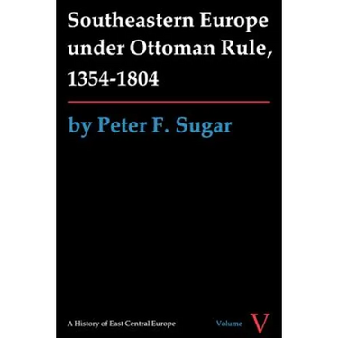 Southeastern Europe Under Ottoman Rule, 1354-1804