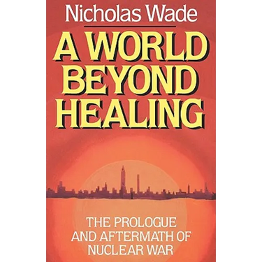 A World Beyond Healing: The Prologue and Aftermath of Nuclear War