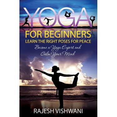 Yoga for Beginners: Learn the Right Poses for Peace