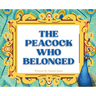 The Peacock Who Belonged