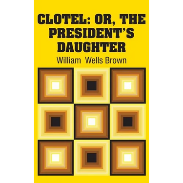 Clotel: Or, The President's Daughter