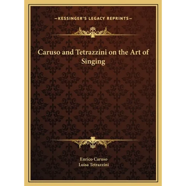 Caruso and Tetrazzini on the Art of Singing