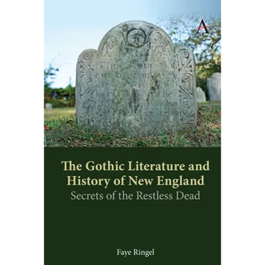 The Gothic Literature and History of New England: Secrets of the Restless Dead