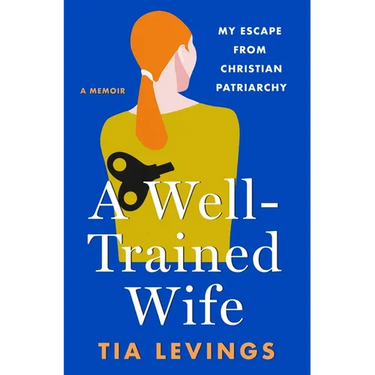 A Well-Trained Wife: My Escape from Christian Patriarchy