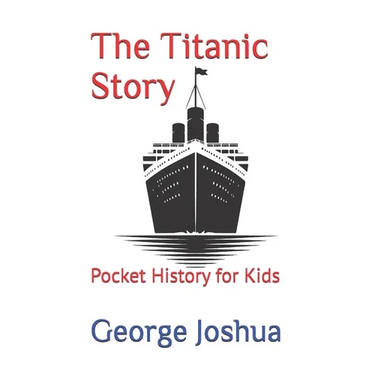 The Titanic Story: Pocket History for Kids