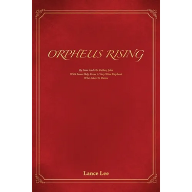 Orpheus Rising/By Sam And His Father, John/With Some Help From A Very Wise Elephant/Who Likes To Dance