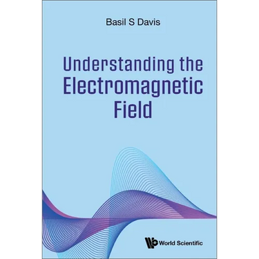 Understanding the Electromagnetic Field