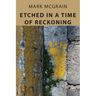 Etched In A Time Of Reckoning