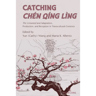Catching Chen Qing Ling; The Untamed and Adaptation, Production, and Reception in Transcultural Contexts