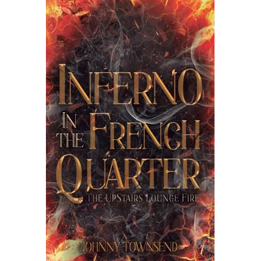 Inferno in the French Quarter: The UpStairs Lounge Fire