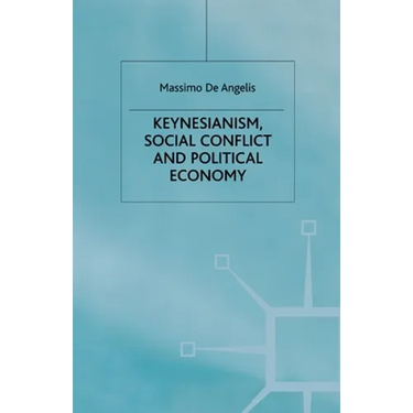 Keynesianism, Social Conflict and Political Economy