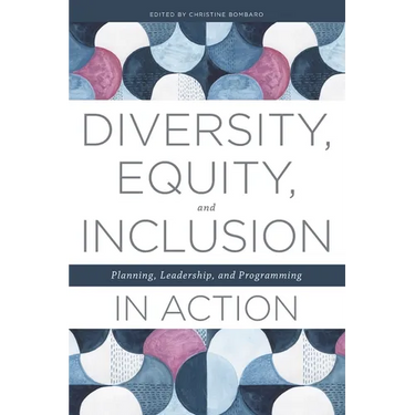 Diversity, Equity, and Inclusion in Action: Planning, Leadership, and Programming