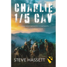 Charlie 1/5 Cav: An Airmobile Infantry Company's 67 Months in Vietnam