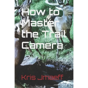 How to Master the Trail Camera
