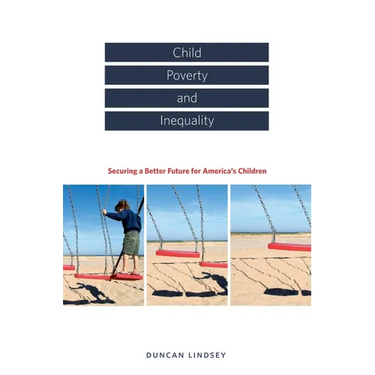 Child Poverty and Inequality: Securing a Better Future for America's Children