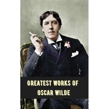 Greatest Works of Oscar Wilde (Deluxe Hardbound Edition)