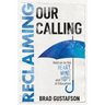 Reclaiming Our Calling: Hold on to the Heart, Mind, and Hope of Education