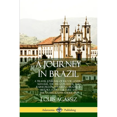 A Journey in Brazil: A Travel Journal of Rio de Janeiro, Manaus, the Amazon River and Rainforests, Featuring Brazilian History, Food, Culture and the