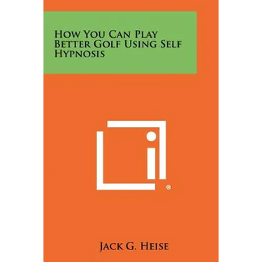 How You Can Play Better Golf Using Self Hypnosis