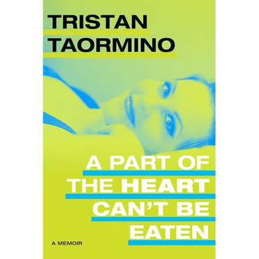 A Part of the Heart Can't Be Eaten: A Memoir
