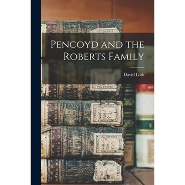 Pencoyd and the Roberts Family