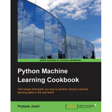 Python Machine Learning Cookbook: 100 recipes that teach you how to perform various machine learning tasks in the real world