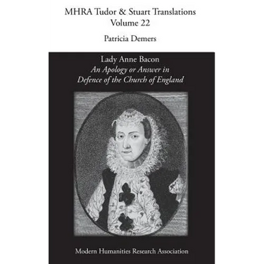 An Apology or Answer in Defence of The Church Of England: Lady Anne Bacon's Translation of Bishop John Jewel's 'Apologia Ecclesiae Anglicanae'